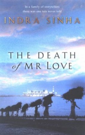 The Death Of Mister Love by Indra Sinha