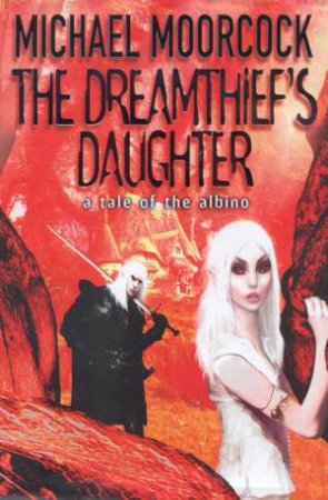 The Dreamthief's Daughter by Michael Moorcock