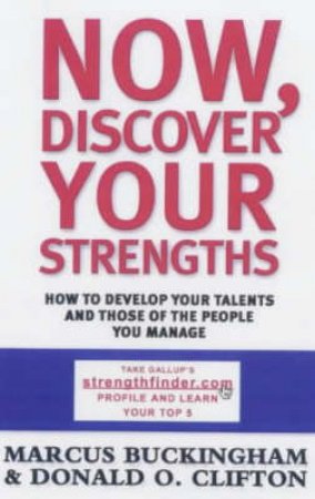 Now, Discover Your Strengths by Marcus Buckingham & Donald O Clifton