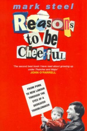 Reasons To Be Cheerful by Mark Steel