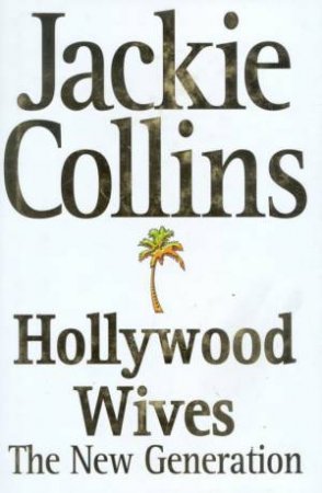 Hollywood Wives: The New Generation by Jackie Collins