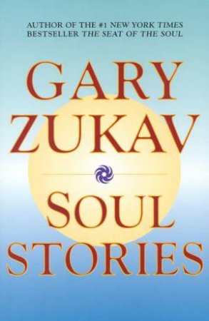 Soul Stories by Gary Zukav