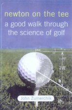 Newton On The Tee A Good Walk Through The Science Of Golf