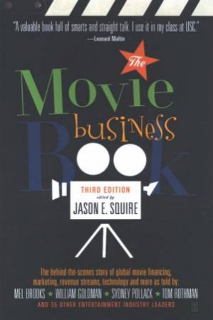 The Movie Business Book - 3 Ed by Jason Squire