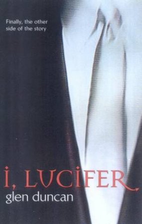 I, Lucifer by Glen Duncan