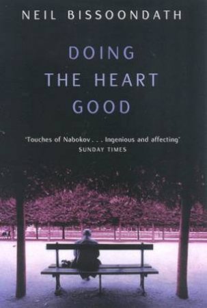 Doing The Heart Good by Neil Bissoondath