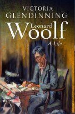 Leonard Woolf: A Life by Victoria Glendinning