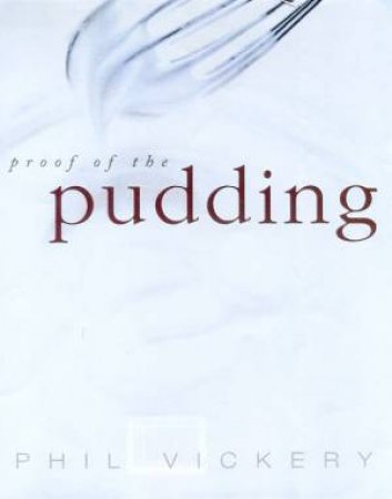 Proof Of The Pudding by Phil Vickery