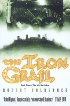 The Iron Grail by Robert Holdstock