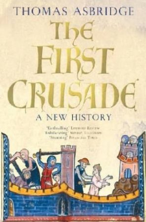 The First Crusade: A New History by Thomas Asbridge