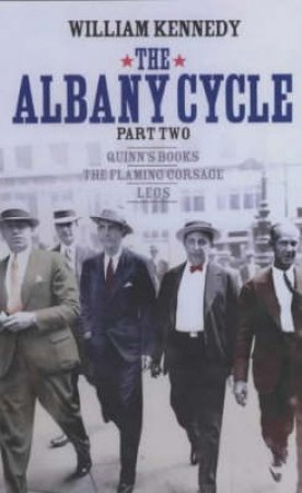 The Albany Cycle Book Two by William Kennedy