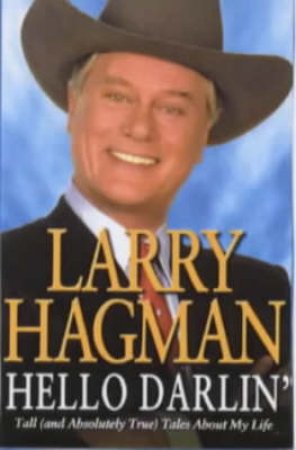 Larry Hagman: Hello Darlin' by Larry Hagman