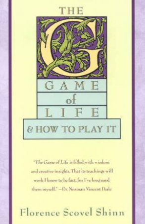 The Game Of Life & How To Play It by Florence Scovel Shinn