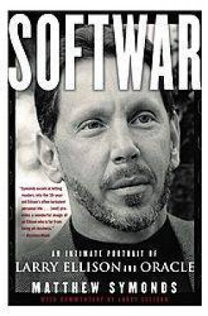 Softwar: An Intimate Portrait Of Larry Ellison And Oracle by Matthew Symonds