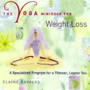 The Yoga Minibook For Weight Loss by Elaine Gavalas