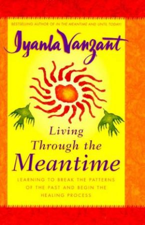 Living Through The Meantime by Iyanla Vanzant