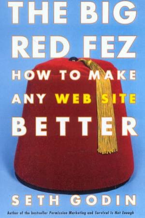 The Big Red Fez: How To Make Any Web Site Better by Seth Godin