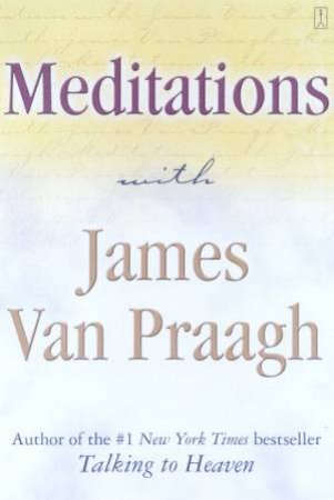 Meditations With James Van Praagh by James Van Praagh