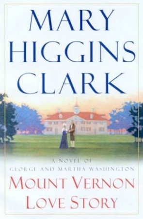 Mount Vernon Love Story by Mary Higgins Clark