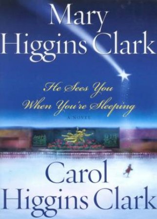 He Sees You While You're Sleeping by Mary Higgins Clark & Carol Higgins Clark