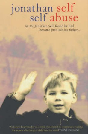 Self Abuse: Love, Loss And Fath by Jonathan Self