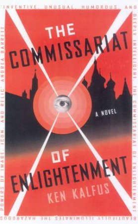 The Commissariat Of Enlightenment by Ken Kalfus