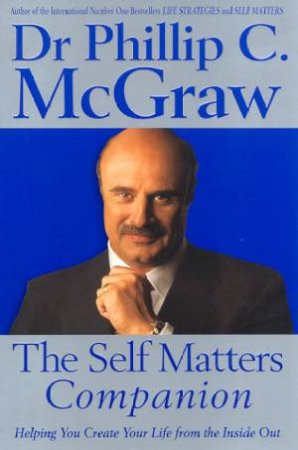 The Self Matters Companion by Dr Phillip C McGraw