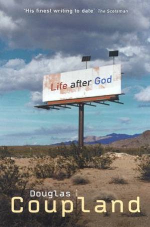 Life After God by Douglas Coupland