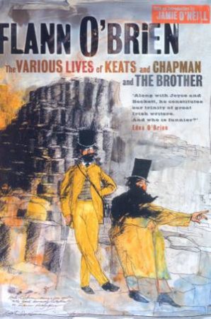 The Various Lives Of Keats And Chapman And The Brother by Flann O'Brien