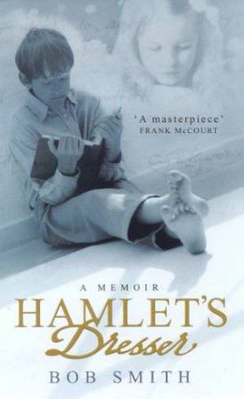 Hamlet's Dresser: A Memoir by Bob Smith