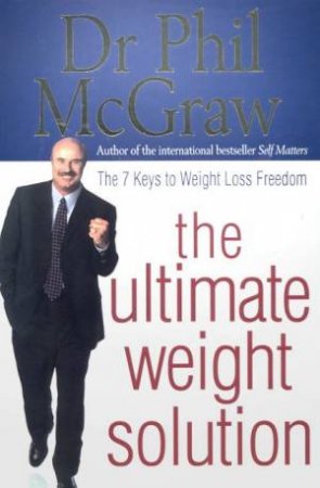 Dr Phil's The Ultimate Weight Solution by Dr Phil McGraw