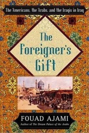 The Foreigner's Gift by Fouad Ajami