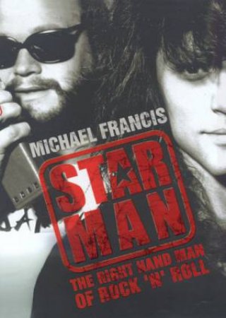 Star Man: The Right Hand Man Of Rock 'N' Roll by Michael Francis