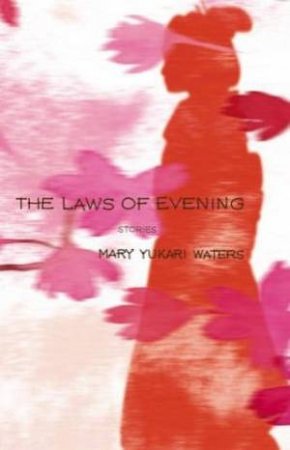 The Laws Of Evening by Mary Yukari Waters