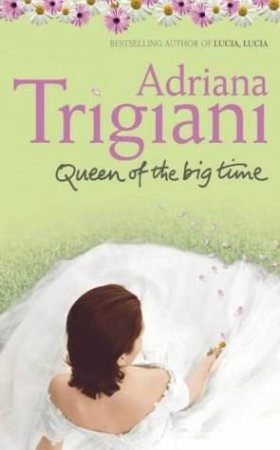 Queen Of The Big Time by Adriana Trigiani