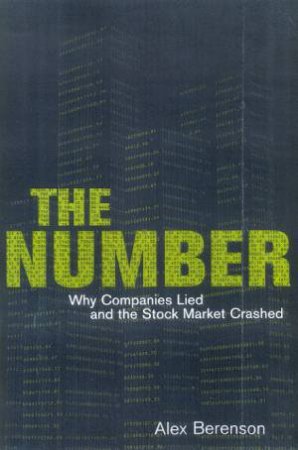 The Number: Why Companies Lied And The Stock Market Crashed by Alex Berenson