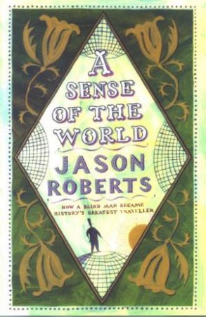 A Sense of the World by Jason Roberts