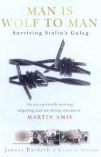 Man Is Wolf To Man Surviving Stalins Gulag