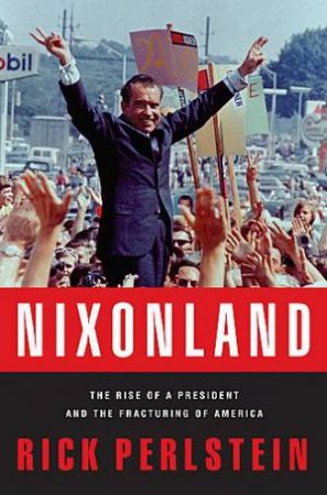 Nixonland by Rick Perlstein