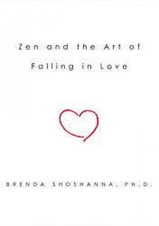 Zen And The Art Of Falling In Love by Brenda Shoshanna