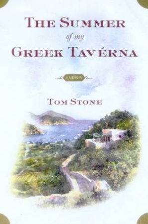 Summer Of My Greek Taverna: A Memoir by Tom Stone