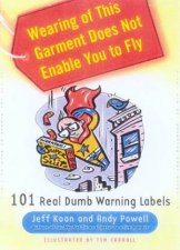 Wearing Of This Garment Does Not Enable You To Fly 101 Really Dumb Warning Labels