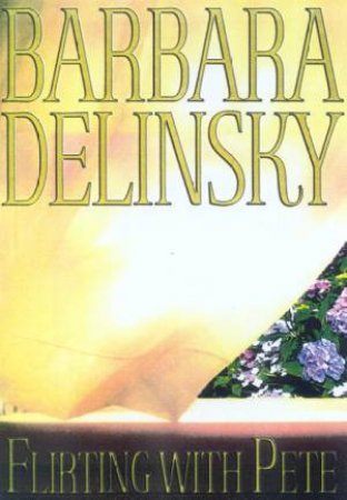 Flirting With Pete by Barbara Delinsky