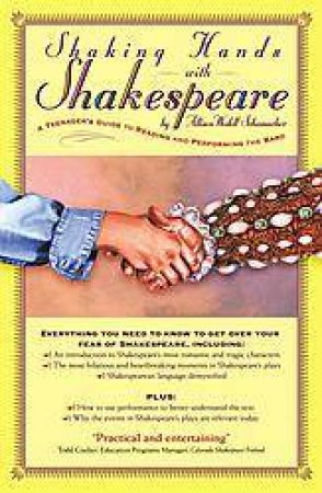 Shaking Hands With Shakespeare: A Teenager's Guide To Reading And Performing The Bard by Allison W Schumacher