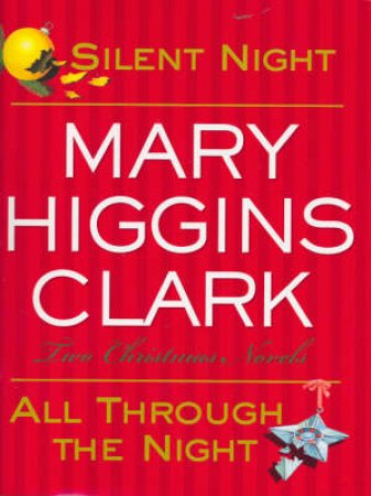 Two Christmas Novels: Silent Night & All Through The Night by Mary Higgins Clark