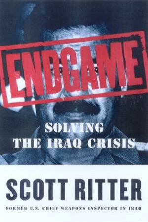 Endgame: Solving The Iraq Crisis by Scott Ritter