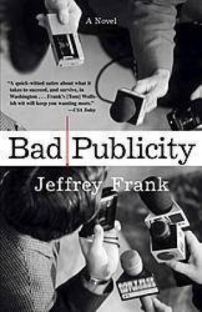 Bad Publicity by Jeffrey Frank