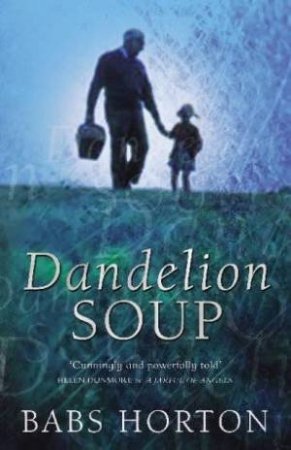 Dandelion Soup by Babs Horton