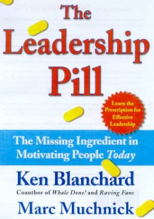 The Leadership Pill by Ken Blanchard & Marc Muchnick