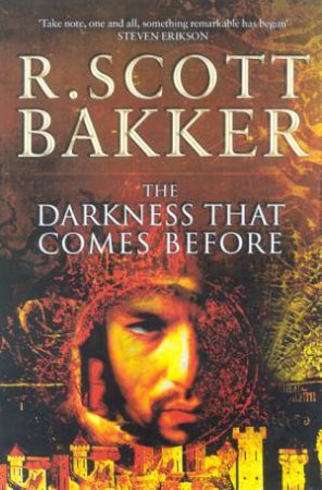 The Darkness That Comes Before by R Scott Bakker